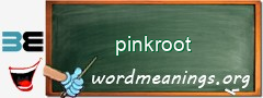 WordMeaning blackboard for pinkroot